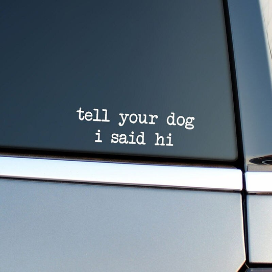 Calcomanía de vinilo para amantes de los perros con un saludo amistoso para automóviles y parachoques